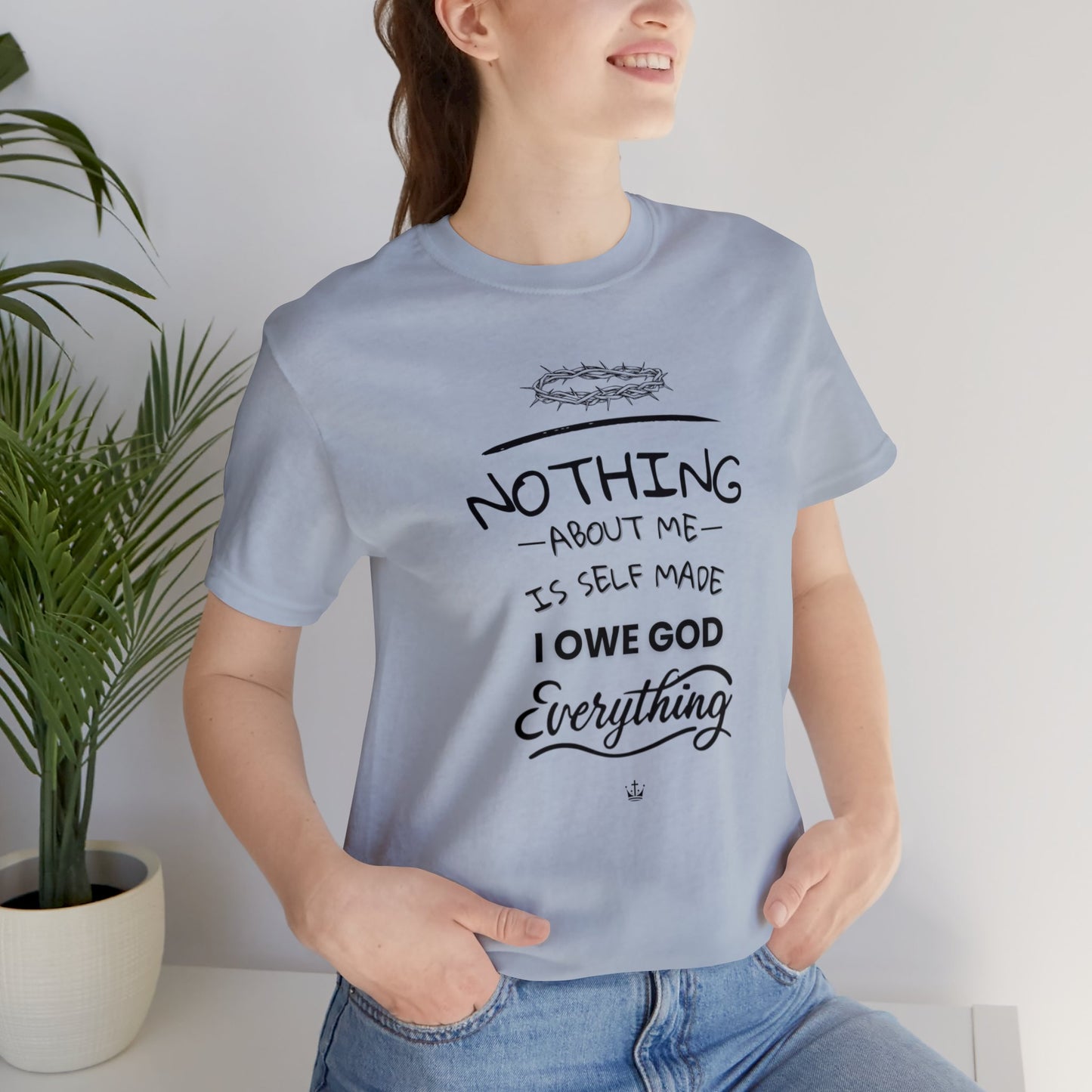 Camiseta Unissex - I Owe God Everything