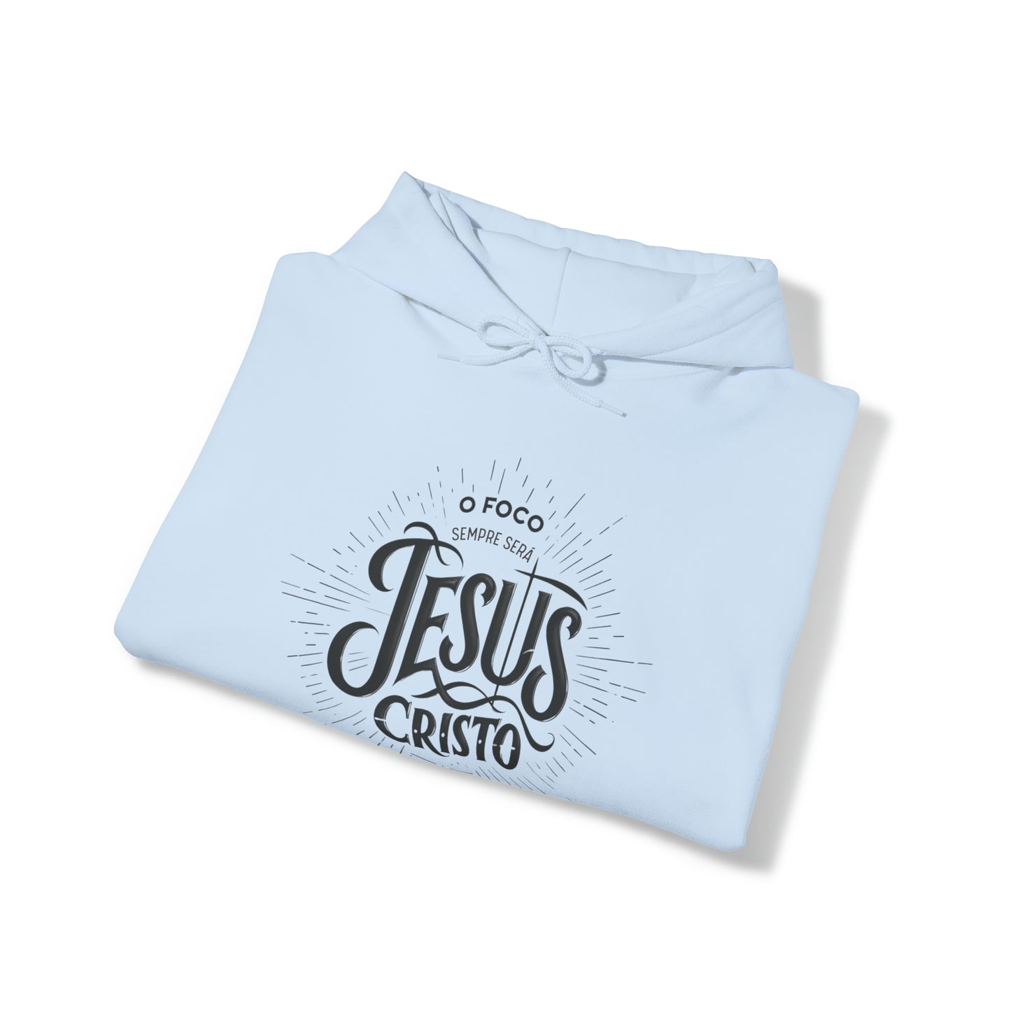 Moletom Unissex Com Capuz - O Foco Sempre Será Jesus