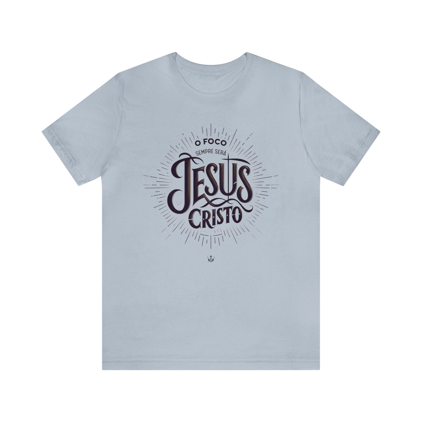 Camiseta Unissex - O Foco Sempre Será Jesus