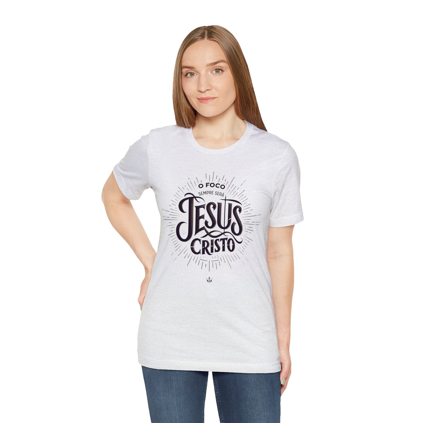 Camiseta Unissex - O Foco Sempre Será Jesus