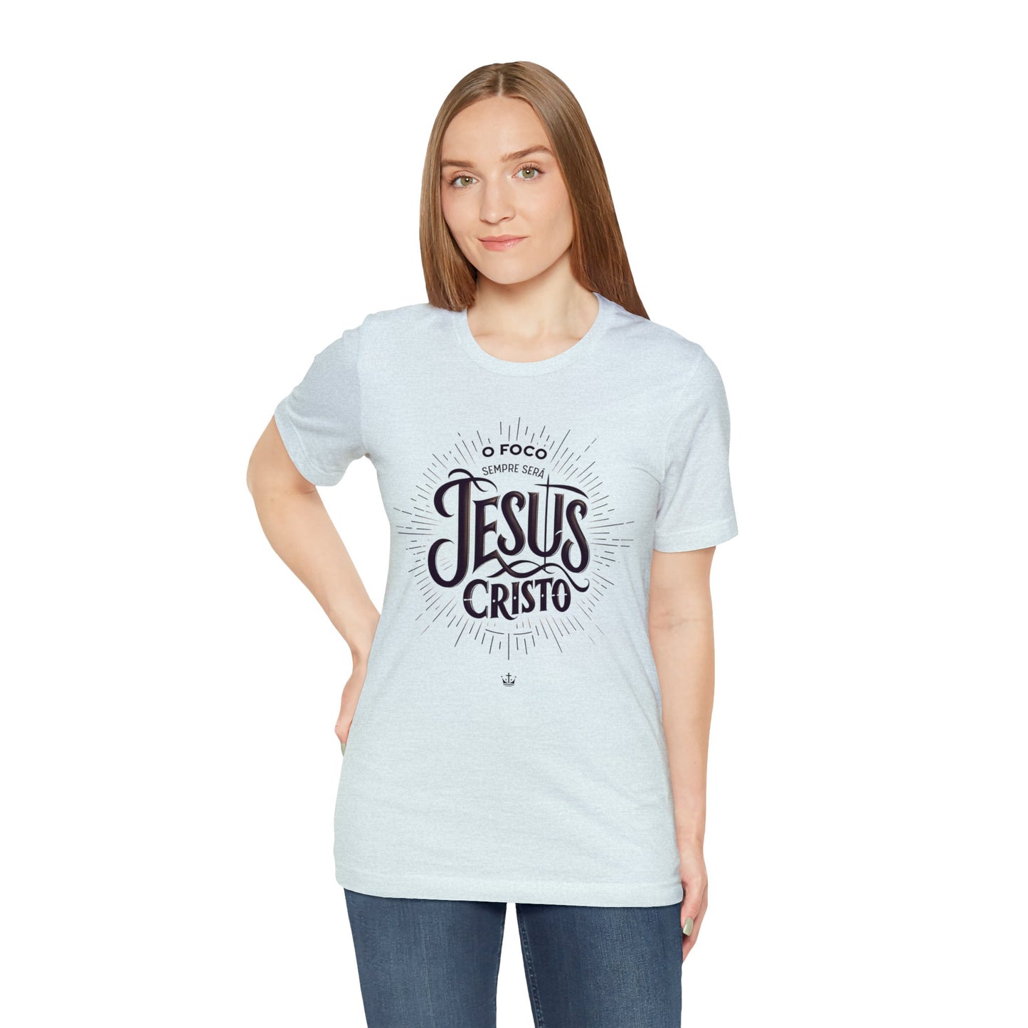 Camiseta Unissex - O Foco Sempre Será Jesus