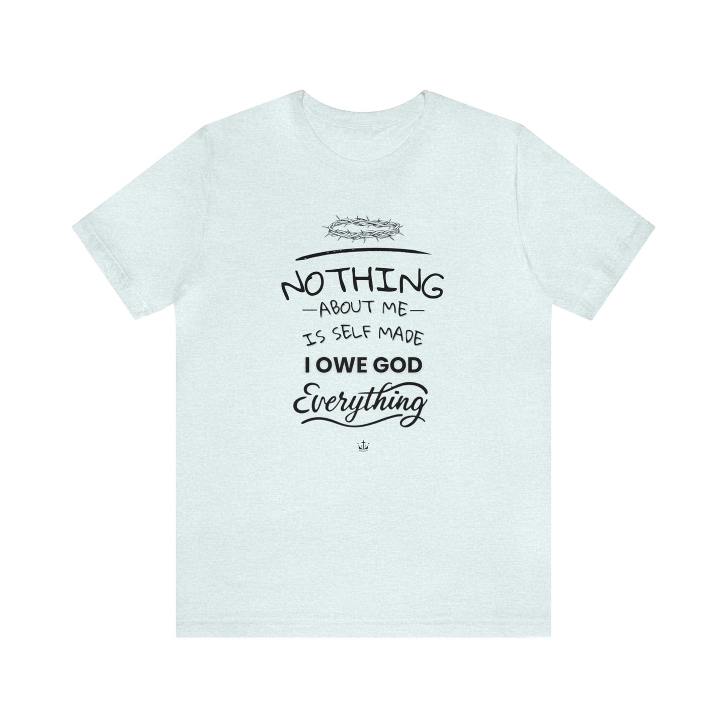 Camiseta Unissex - I Owe God Everything