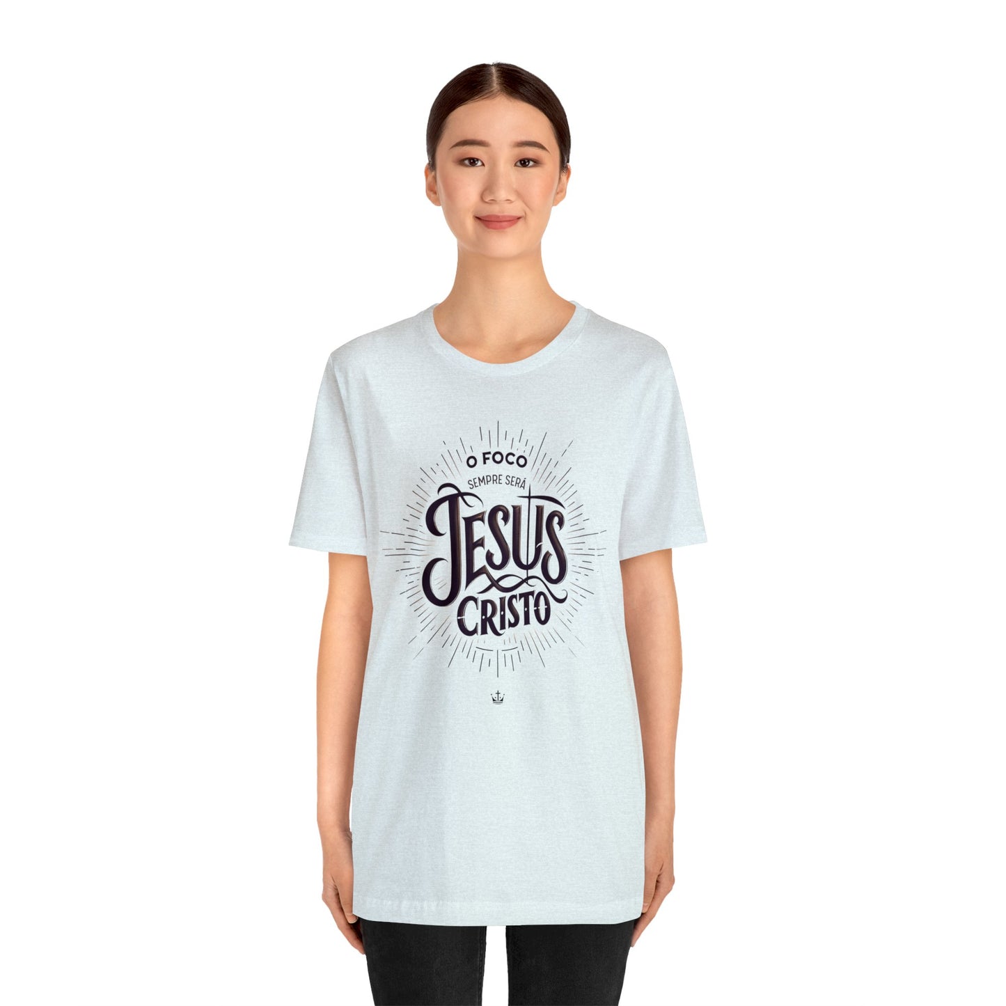 Camiseta Unissex - O Foco Sempre Será Jesus