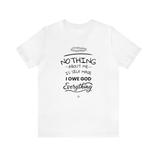 Camiseta Unissex - I Owe God Everything