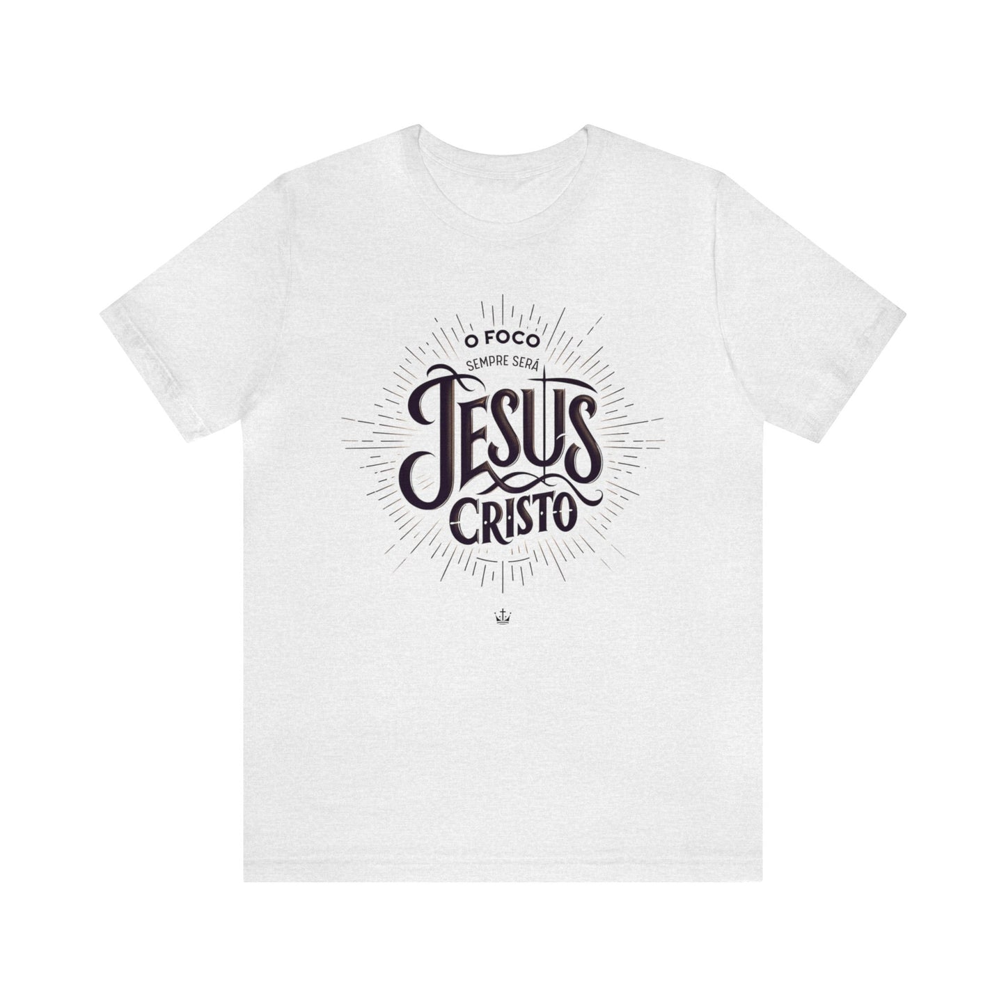 Camiseta Unissex - O Foco Sempre Será Jesus