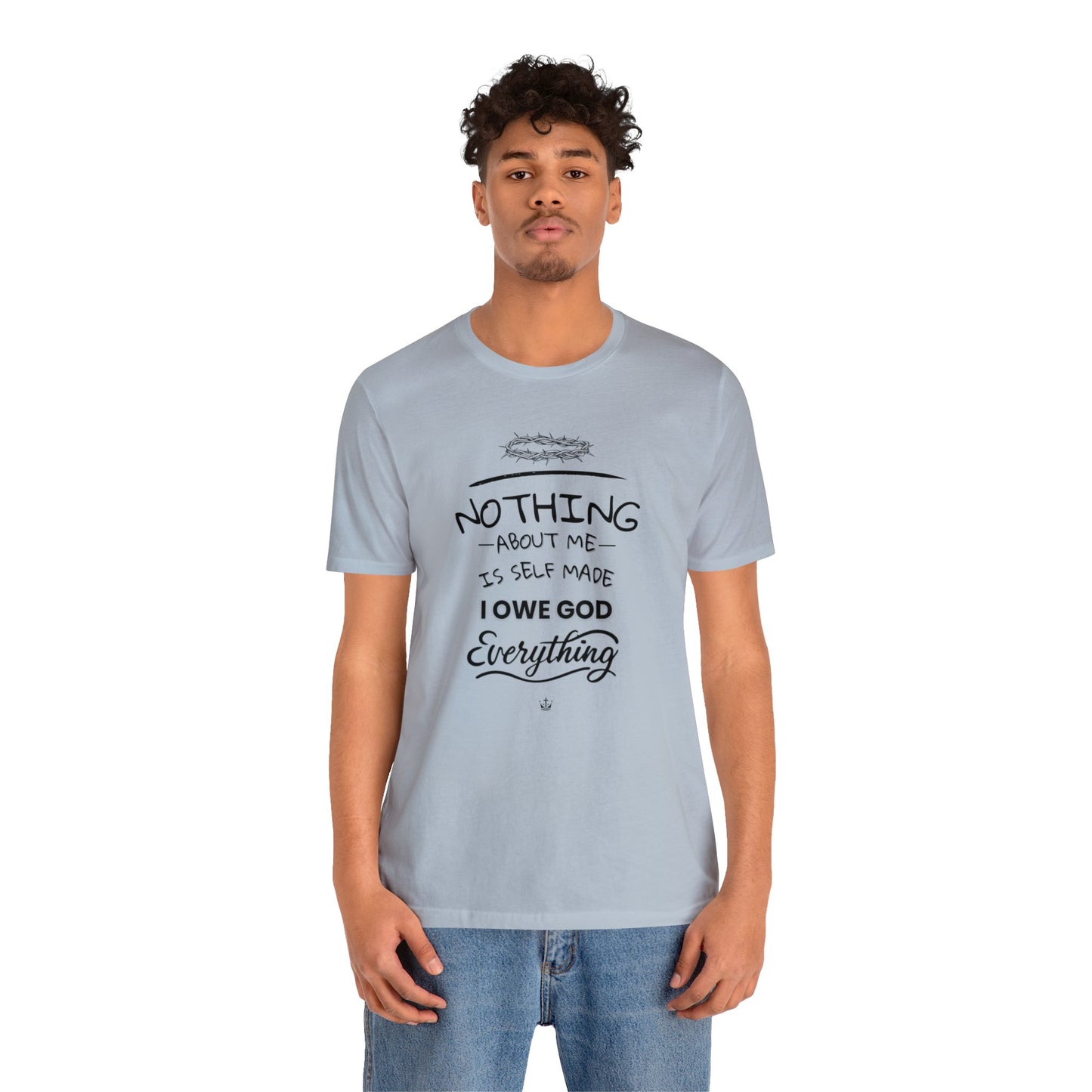 Camiseta Unissex - I Owe God Everything