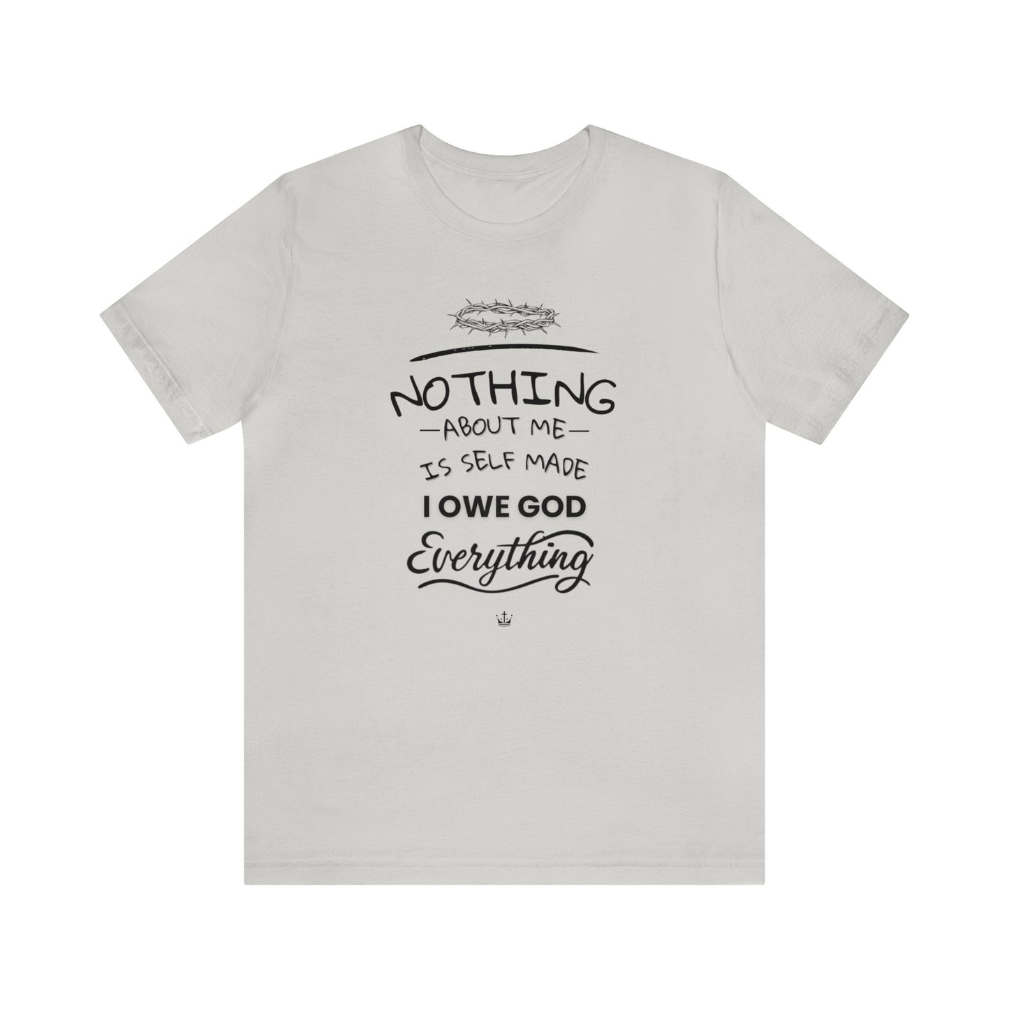 Camiseta Unissex - I Owe God Everything