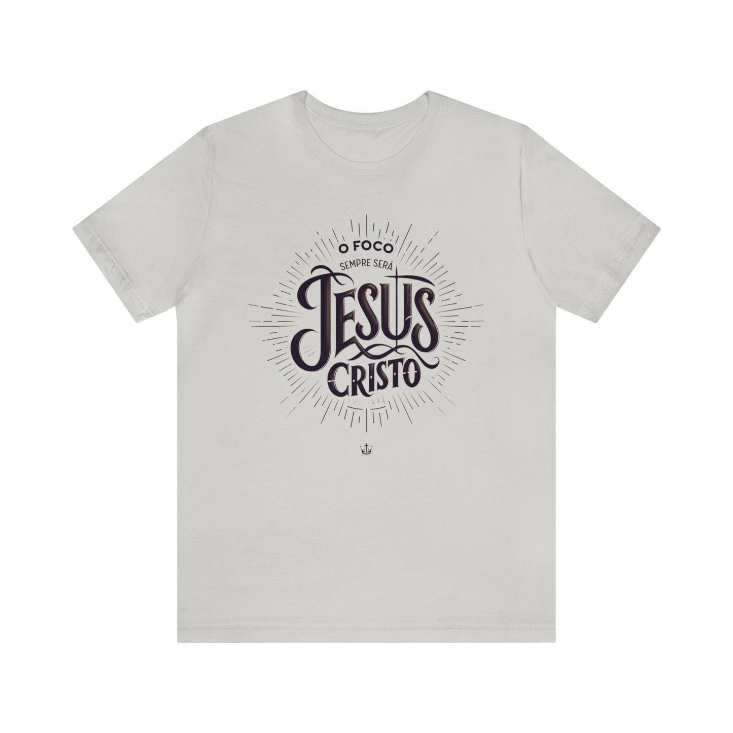 Camiseta Unissex - O Foco Sempre Será Jesus