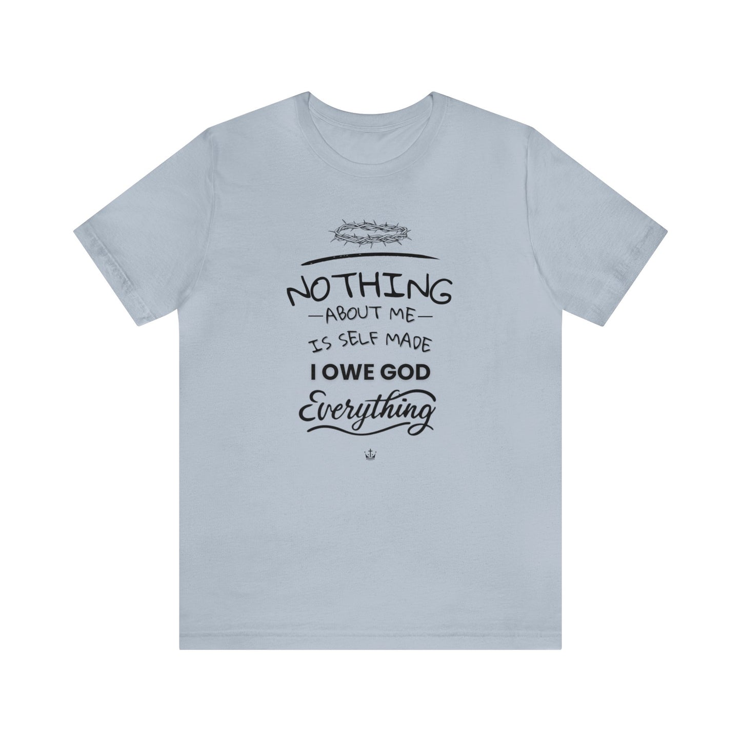 Camiseta Unissex - I Owe God Everything