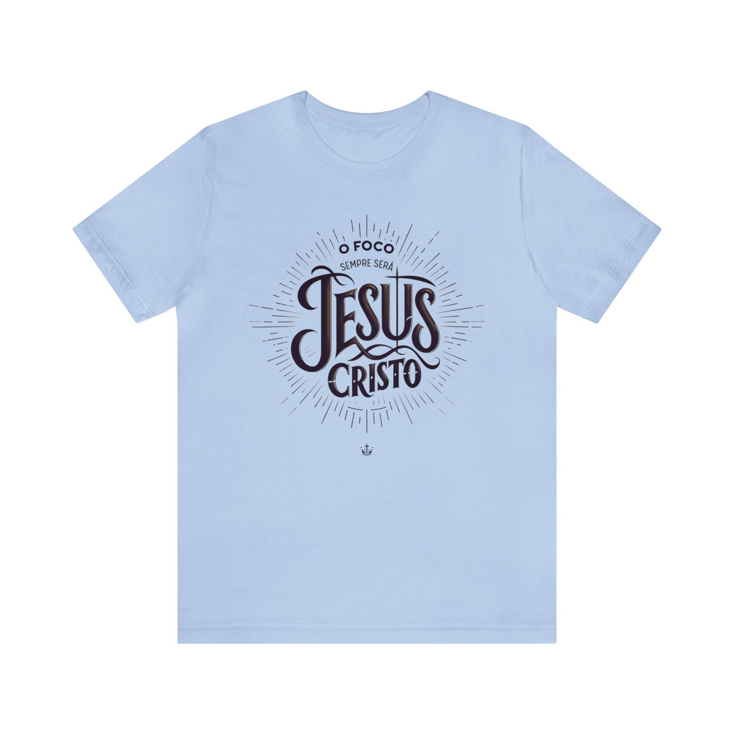 Camiseta Unissex - O Foco Sempre Será Jesus