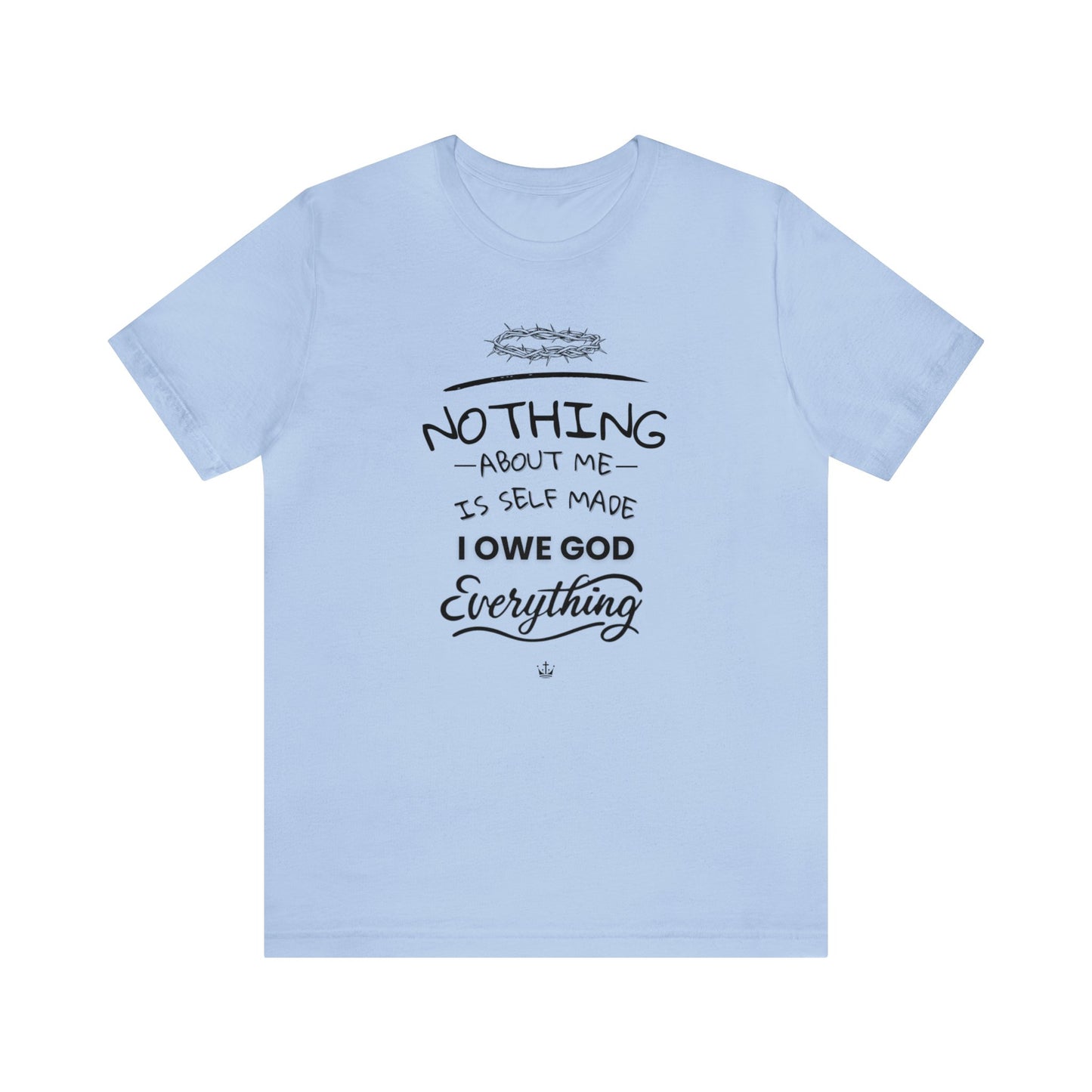 Camiseta Unissex - I Owe God Everything